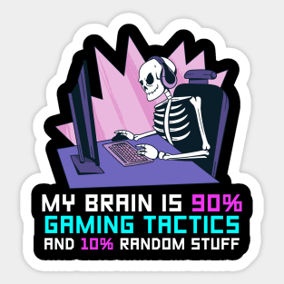My Brain Is 90% Gaming Tactics And 10% Random Stuff Sticker
